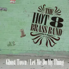 Ghost Town / Let Me Do My Thing - Single by Hot 8 Brass Band album reviews, ratings, credits