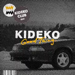 Good Thing (Kideko Club Edit) Song Lyrics