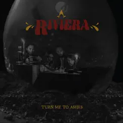 Turn Me to Ashes - EP by Riviera album reviews, ratings, credits