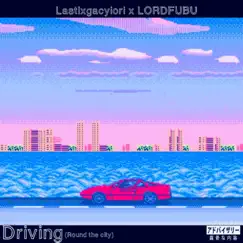 Drivin' (Round the City) - Single by LastLxgacyiori & Lord Fubu album reviews, ratings, credits