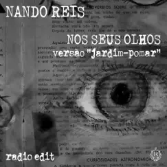 Nos Seus Olhos (Versão Jardim-Pomar) [Radio Edit] - Single by Nando Reis album reviews, ratings, credits
