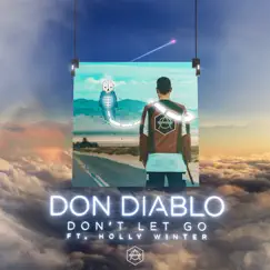 Don't Let Go (feat. Holly Winter) - Single by Don Diablo album reviews, ratings, credits