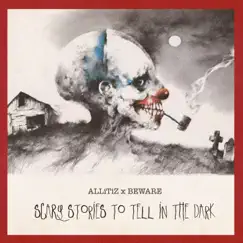 Scary Stories to Tell in the Dark - Single by ALLiTiZ & Beware album reviews, ratings, credits