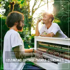 Let Me Love You - Single by Costantino Carrara & Michele Grandinetti album reviews, ratings, credits