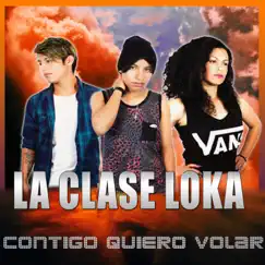 Contigo Quiero Volar - Single by LA CLASE LOKA album reviews, ratings, credits