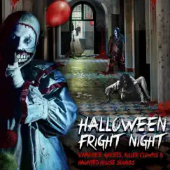 Halloween Fright Night: Vampires, Ghosts, Killer Clowns & Haunted House Sounds by Halloween FX Productions album reviews, ratings, credits