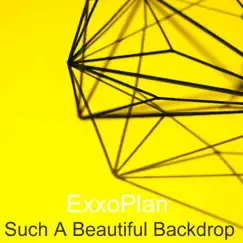 Such a Beautiful Backdrop - Single by ExxoPlan album reviews, ratings, credits