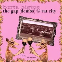 The Gap (Demos) @ Rat City by Berta Bigtoe album reviews, ratings, credits