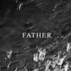Father - Single album lyrics, reviews, download