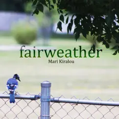 Fairweather by Mari Kiralou album reviews, ratings, credits