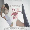You Might Be (feat. Chris Kemson & J Lyric) song lyrics