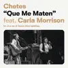 Que Me Maten (Chetes 20 Live) [feat. Carla Morrison] - Single album lyrics, reviews, download