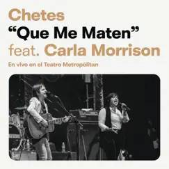 Que Me Maten (Chetes 20 Live) [feat. Carla Morrison] - Single by Chetes album reviews, ratings, credits