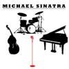 Michael Sinatra - EP album lyrics, reviews, download