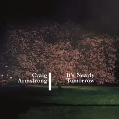 It's Nearly Tomorrow (Deluxe Edition) by Craig Armstrong album reviews, ratings, credits