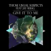 Give It to Me (feat. Jay Sebag) album lyrics, reviews, download
