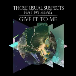 Give It to Me (feat. Jay Sebag) [Alternative Mix Edit] Song Lyrics