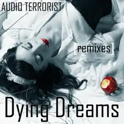 Dying Dreams (Remixes) by Audio Terrorist album reviews, ratings, credits