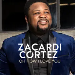 Oh How I Love You - Single by Zacardi Cortez album reviews, ratings, credits