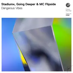 Dangerous Vibes - Single by StadiumX, Going Deeper & MC Flipside album reviews, ratings, credits
