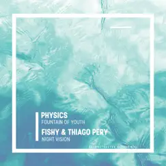 Fountain of Youth / Night Vision - Single by Fishy, Physics & Thiago Pery album reviews, ratings, credits