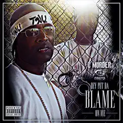 Dey Put Da Blame on Me (feat. C-Murder) Song Lyrics