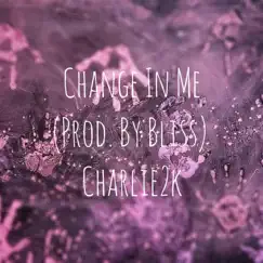 Change in Me - Single by Charlie2k album reviews, ratings, credits