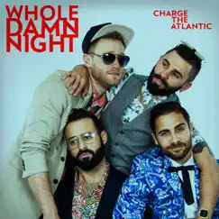 Whole Damn Night - Single by Charge The Atlantic album reviews, ratings, credits