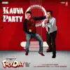 Kauva Party (From "Fryday") - Single album lyrics, reviews, download