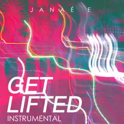 Get Lifted (Instrumental) - Single by Janaé E. album reviews, ratings, credits