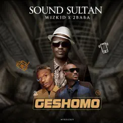 Geshomo (feat. Wizkid & 2Baba) - Single by Sound Sultan album reviews, ratings, credits