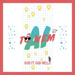 Tô Nem Aí (feat. Gabi Mello) - Single by Gudi album reviews, ratings, credits