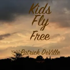 Kids Fly Free - Single by Patrick DeVille album reviews, ratings, credits