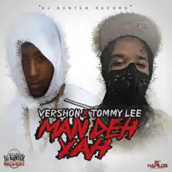 Man Deh Yah - Single by Tommy Lee Sparta & Vershon album reviews, ratings, credits