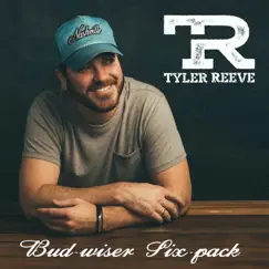 Bud-Wiser Six-Pack - EP by Tyler Reeve album reviews, ratings, credits