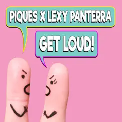 Get Loud! - Single by Piques & Lexy Panterra album reviews, ratings, credits