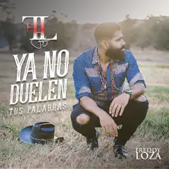 Ya No Duelen Tus Palabras - Single by Freddy Loza album reviews, ratings, credits