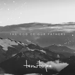 The God of Our Fathers - Single by TEMITOPE album reviews, ratings, credits