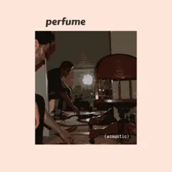 Perfume (Acoustic) - Single by Ethan DeRose album reviews, ratings, credits