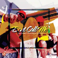 Don't Call Me (feat. Dr Moruti & Leon Lee) - Single by Trademark album reviews, ratings, credits