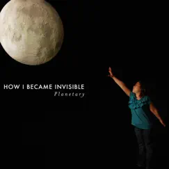 Planetary by How I Became Invisible album reviews, ratings, credits