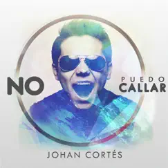 No Puedo Callar by Johan Cortés album reviews, ratings, credits