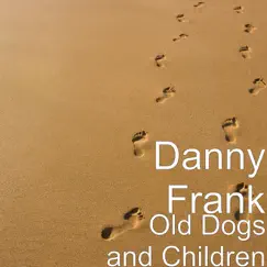 Old Dogs and Children - Single by Danny Franklin Hix album reviews, ratings, credits
