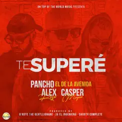 Te Superé (feat. Alex Rose & Casper Mágico) - Single by Pancho el de la Avenida album reviews, ratings, credits