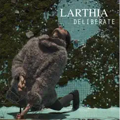 Deliberate (Video Edit) - Single by Larthia album reviews, ratings, credits