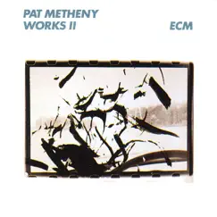 Works II by Pat Metheny album reviews, ratings, credits