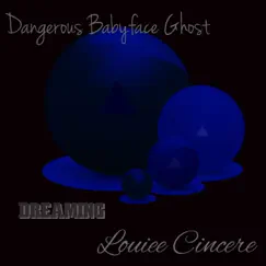 Dreaming (feat. Dangerous Babyface Ghost) - Single by Louiee Cincere album reviews, ratings, credits