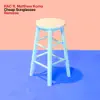 Cheap Sunglasses (Remixes) [feat. Matthew Koma] album lyrics, reviews, download