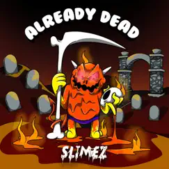 Already Dead - Single by Slimez album reviews, ratings, credits