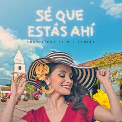 Sé Que Estas Ahí (feat. Militantes) - Single by Luna Eikar album reviews, ratings, credits